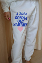 Load image into Gallery viewer, Gonna Get Married Sweatpants
