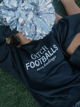 Load image into Gallery viewer, Catch Footballs Not Feelings Crewneck
